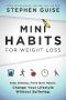 [Mini Habits 02] • Mini Habits for Weight Loss · Stop Dieting. Form New Habits. Change Your Lifestyle Without Suffering.